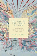 Cover of: The age of the crisis of man : thought and fiction in America, 1933-1973 by 