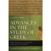 Cover of: Advances in the study of Greek: New insights for reading the New Testament