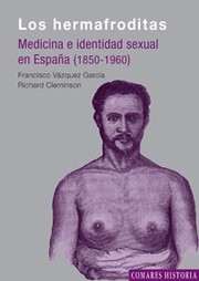 Cover of: Los hermafroditas: medicina e identidad sexual en España (1850-1960)