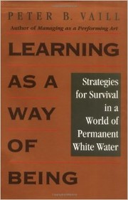 Cover of: Learning as a way of being: Strategies for survival in a world of permanent white water