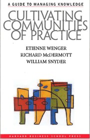 A guide to managing knowledge by Etienne Wenger, Richard McDermott, William M. Snyder
