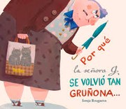 Por qué la señora G. se volvió tan gruñona--y por qué ahora vuelve a ser tan encantadora by Sonja Bougaeva