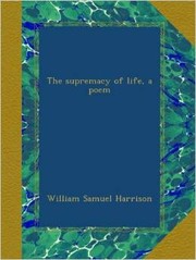 Cover of: The Supremacy of Life, a Poem | 