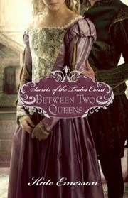 Cover of: Between Two Queens: Secrets of the Tudor Court, Book 2