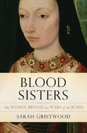 Cover of: Blood Sisters: The Women Behind the War of the Roses