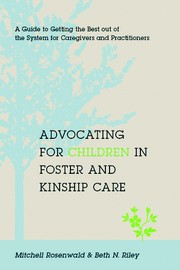 Cover of: Advocating for children in foster and kinship care by Mitchell Rosenwald