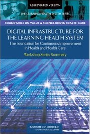 Cover of: Digital infrastructure for the learning health system by Institute of Medicine (U.S.). Roundtable on Value & Science-Driven Health Care