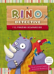 Cover of: Rino detective y el pingüino desaparecido: Rino detective ; 1