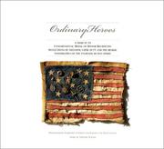 Cover of: Ordinary heroes: a tribute to Congressional Medal of Honor recipients : reflections of freedom, faith, duty and the heroic possibilities of the everyday human spirit