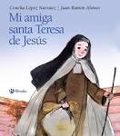 Cover of: Mi amiga Santa teresa de Jesús