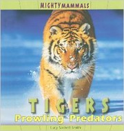 Cover of: Tigers: prowling predators