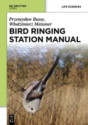 Bird ringing station manual by Przemysław Busse