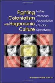 Cover of: Fighting colonialism with hegemonic culture: native American appropriation of Indian stereotypes