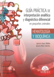 Cover of: Guía práctica de interpretación analítica y diagnóstico diferencial en pequeños animales: Hematología y bioquímica