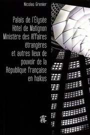 Cover of: Palais de l'Élysée Hôtel de Matignon Ministère des Affaires étrangères et autres lieux de pouvoir de la République français en haïkus