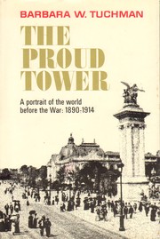 Cover of: The proud tower: a portrait of the world before the war, 1890-1914