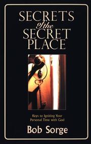 Cover of: Secrets of the Secret Place: Keys to Igniting Your Personal Time With God