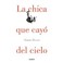 Cover of: La chica que cayó del cielo