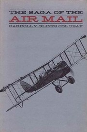 Cover of: The saga of the air mail by Carroll V. Glines, Jr., Carroll V. Glines, Jr.