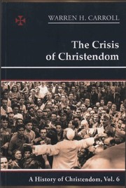 Cover of: The Crisis of Christendom: History Of Christendom, 1815-2005 (A History of Christendom, Vol. 6)