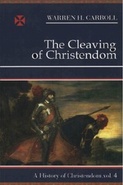 The Cleaving Of Christendom by Warren H. Carroll