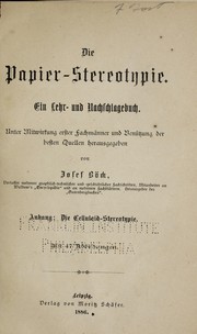 Cover of: Die Papier-Stereotypie: ein lehr- und nachschlagebuch : unter Mitwirkung erster fachmänner und Benützung der besten Quellen