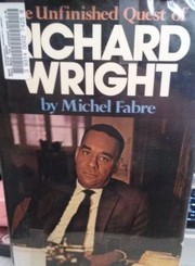 Cover of: The unfinished quest of Richard Wright. by Fabre, Michel., Michel Fabre