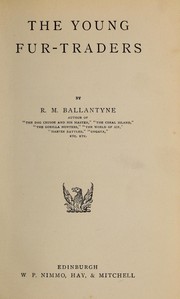 Cover of: The young fur-traders by Robert Michael Ballantyne