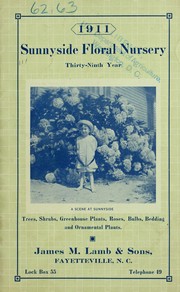 Cover of: 1911 Sunnyside Floral Nursery thirty-ninth year: trees, shrubs, greenhouse plants, roses, bulbs, bedding and ornamental plants