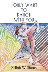 I only want to dance with you by Zillah Williams