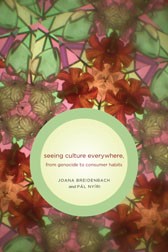 Cover of: Seeing Culture Everywhere: From Genocide to Consumer Habits