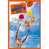 Cover of: The Complete Idiot's Guide to Changing Old Habits for Good