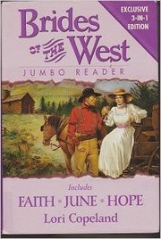 Cover of: Faith, June, & Hope: Brides of the West Jumbo Reader (Exclusive 3-in-1 Edition)