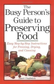 Cover of: The busy person's guide to preserving food