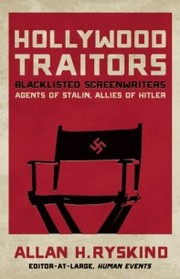 Hollywood Traitors by Allan H. Ryskind