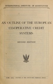 An outline of the European co-operative credit systems by International Institute of Agriculture.  Bureau of Economic and Social Intelligence