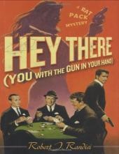 Cover of: Hey There (You with the Gun in Your Hand) by Robert J. Randisi