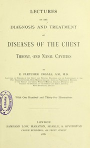 Cover of: Lectures on the diagnosis and treatment of diseases of the chest, throat, and nasal cavities by E. Fletcher Ingals