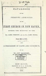 Cover of: Catalogue of the persons admitted to the First Church in New Haven, during the ministry of the Rev. James Pierpont, and the Rev. James Noyes, from 1685 to 1757 by Davenport, John