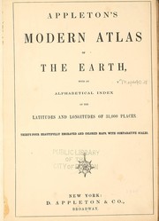 Cover of: Appleton's modern atlas of the earth: with an alphabetical index of the latitudes and longitudes of 31,000 places ; thirty-four beautifully engraved and colored maps, with comparative scales