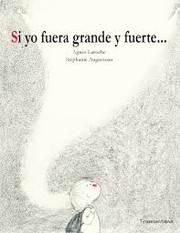 Cover of: Si yo fuera grande y fuerte...