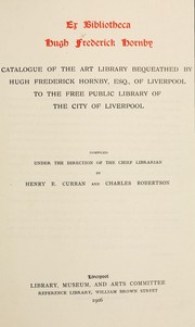 Cover of: Ex bibliotheca Hugh Frederick Hornby: Catalogue of the art library bequeathed by Hugh Frederick Hornby, esq., of Liverpool, the the Free public library of the city of Liverpool