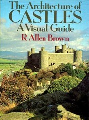 Cover of: The Architecture of Castles by R. Allen Brown