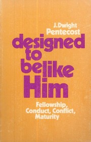 Cover of: Designed to Be Like Him: fellowship, conduct, conflict, maturity