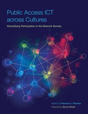 Public access ICT across cultures : diversifying participation in the network society by Proenza, Francisco J.