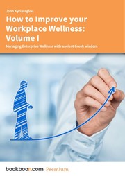 Cover of: How to Improve your Workplace Wellness: Volume I Managing Enterprise Wellness with ancient Greek wisdom