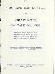 Cover of: Biographical notices of graduates of Yale College by Franklin Bowditch Dexter, Franklin Bowditch Dexter