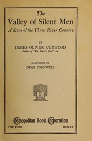 Cover of: The Valley of silent men by James Oliver Curwood