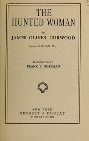 Cover of: The hunted woman by James Oliver Curwood