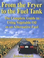 Cover of: From the Fryer to the Fuel Tank: The Complete Guide to Using Vegetable Oil as an Alternative Fuel